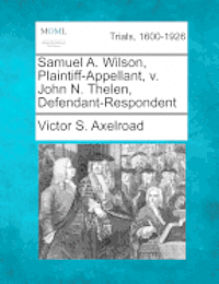 bokomslag Samuel A. Wilson, Plaintiff-Appellant, V. John N. Thelen, Defendant-Respondent