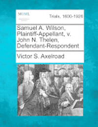 Victor S Axelroad, Victor S. Axelroad - Samuel A. Wilson, Plaintiff-Appellant, V. John N. Thelen, Defendant-Respondent, Häftad