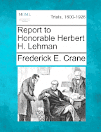 bokomslag Report to Honorable Herbert H. Lehman