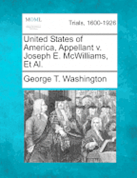 bokomslag United States of America, Appellant V. Joseph E. McWilliams, et al.