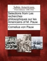 bokomslag Selections from Les Recherches Philosophiques Sur Les Americains of M. Pauw.