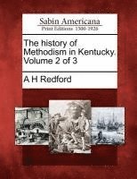 bokomslag The history of Methodism in Kentucky. Volume 2 of 3