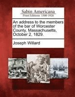 bokomslag An Address to the Members of the Bar of Worcester County, Massachusetts, October 2, 1829.