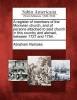 bokomslag A Register of Members of the Moravian Church, and of Persons Attached to Said Church in This Country and Abroad, Between 1727 and 1754.