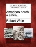 bokomslag American Bards: A Satire.