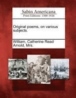 Original Poems, on Various Subjects. 1