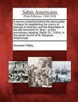 bokomslag Sermon Preached Before the Honourable Trustees for Establishing the Colony of Georgia in America, and the Associates of the Late Reverend Dr. Bray