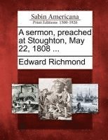 Edward Richmond - Sermon, Preached at Stoughton, May 22, 1808 ..., Häftad