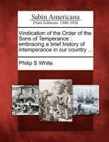Vindication of the Order of the Sons of Temperance 1