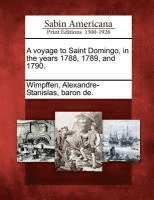 bokomslag A Voyage to Saint Domingo, in the Years 1788, 1789, and 1790.