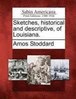 Amos Stoddard - Sketches, Historical and Descriptive, of Louisiana., Häftad