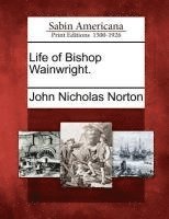 bokomslag Life of Bishop Wainwright.