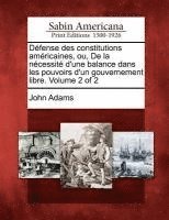 bokomslag Défense des constitutions américaines, ou, De la nécessité d'une balance dans les pouvoirs d'un gouvernement libre. Volume 2 of 2