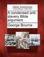 A condensed anti-slavery Bible argument. 1