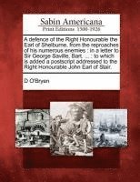 bokomslag A Defence of the Right Honourable the Earl of Shelburne, from the Reproaches of His Numerous Enemies