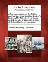 A Free Examination of the Critical Commentary on Archbishop Secker's Letter to Mr. Walpole 1