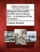bokomslag Margaret Moncrieffe: The First Love of Aaron Burr: A Romance of the Revolution ...