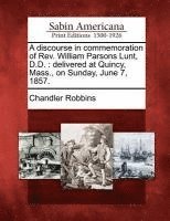 bokomslag A Discourse in Commemoration of REV. William Parsons Lunt, D.D.