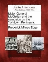 bokomslag Major-General McClellan and the Campaign on the Yorktown Peninsula.