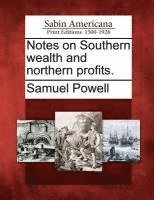 bokomslag Notes on Southern Wealth and Northern Profits.