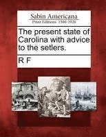 bokomslag The Present State of Carolina with Advice to the Setlers.