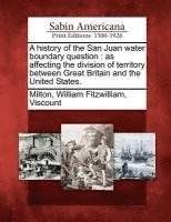 bokomslag History of the San Juan Water Boundary Question