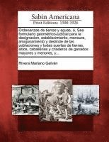 Ordenanzas de tierras y aguas, , Sea formulario geomtrico-judicial para la designacion, establecimiento, mensura, amojonamiento y deslinde de las poblaciones y todas suertes de tierras, sitios, 1