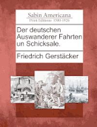 bokomslag Der Deutschen Auswanderer Fahrten Un Schicksale.