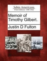 bokomslag Memoir of Timothy Gilbert.