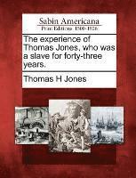 Thomas H Jones - Experience of Thomas Jones, Who Was a Slave for Forty-Three Years., Häftad