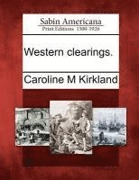 Caroline M Kirkland, Caroline M. Kirkland - Western Clearings., Häftad