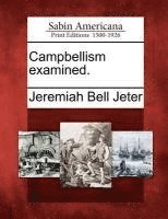 Jeremiah Bell Jeter - Campbellism Examined., Häftad
