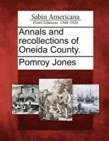 bokomslag Annals and recollections of Oneida County.