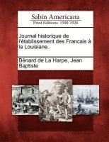 bokomslag Journal Historique de L'Etablissement Des Francais a la Louisiane.