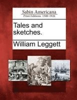 William Leggett - Tales and Sketches., Häftad
