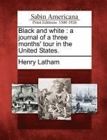 bokomslag Black and White: A Journal of a Three Months' Tour in the United States.