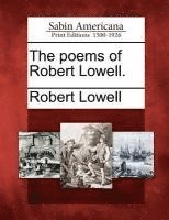 Robert Lowell - The Poems of Robert Lowell., Häftad