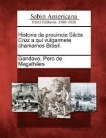 bokomslag Historia Da Prouincia S CTA Cruz a Qui Vulgarmete Chamamos Brasil.