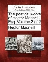 bokomslag The Poetical Works of Hector MacNeill, Esq. Volume 2 of 2