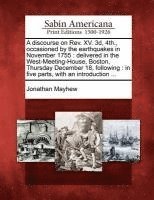 Jonathan Mayhew - A Discourse on REV. XV. 3D, 4th., Occasioned by the Earthquakes in November 1755: Delivered in the West-Meeting-House, Boston, Thursday December 18, F, Häftad