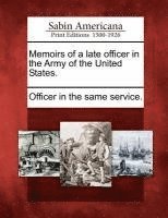 Memoirs of a Late Officer in the Army of the United States. 1