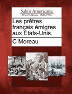 bokomslag Les prêtres français émigres aux États-Unis.