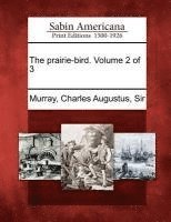 bokomslag The Prairie-Bird. Volume 2 of 3