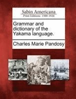bokomslag Grammar and Dictionary of the Yakama Language.
