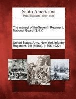 bokomslag Manual of the Seventh Regiment, National Guard, S.N.Y.