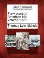 bokomslag Forty Years of American Life. Volume 1 of 2