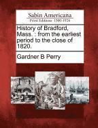 bokomslag History of Bradford, Mass.: From the Earliest Period to the Close of 1820.