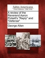 Review of the Reverend Aaron Pickett's Reply and Defense