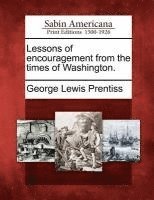 Lessons of Encouragement from the Times of Washington. 1