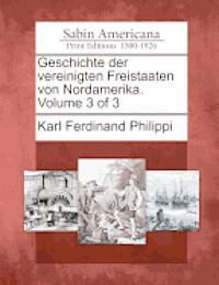 bokomslag Geschichte Der Vereinigten Freistaaten Von Nordamerika. Volume 3 of 3